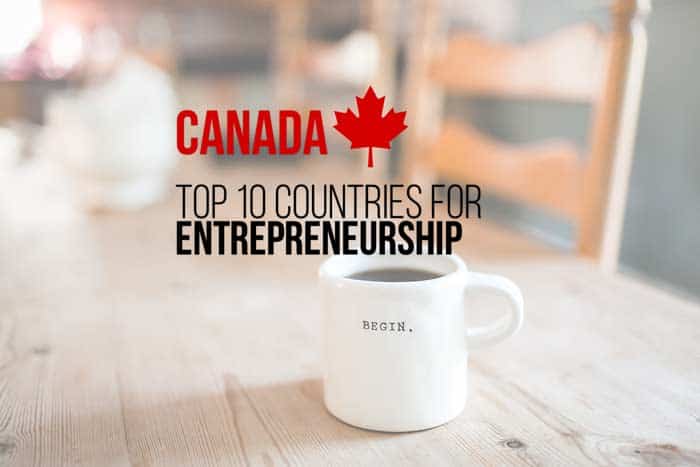 Canada Ranks Seventh world wide for entrepreneurs