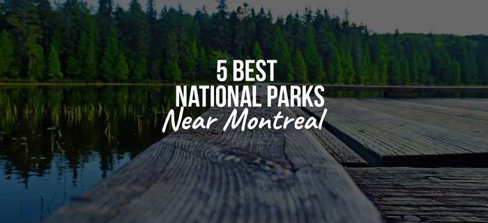 5 Best National Parks Near Montreal