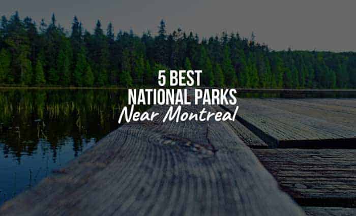 5 Best National Parks Near Montreal