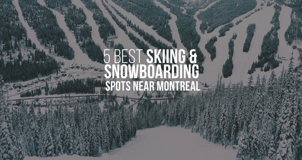 Snowboarding Spots Near Montreal