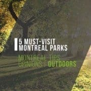 5 Must-Visit Montreal Parks