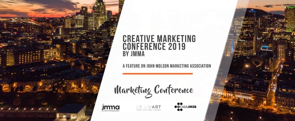 Creative Marketing Conference 2019 By JMMA A Feature on John Molson Marketing Association