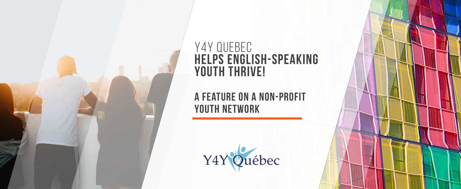 Y4Y Quebec Helps English-Speaking Youth Thrive!