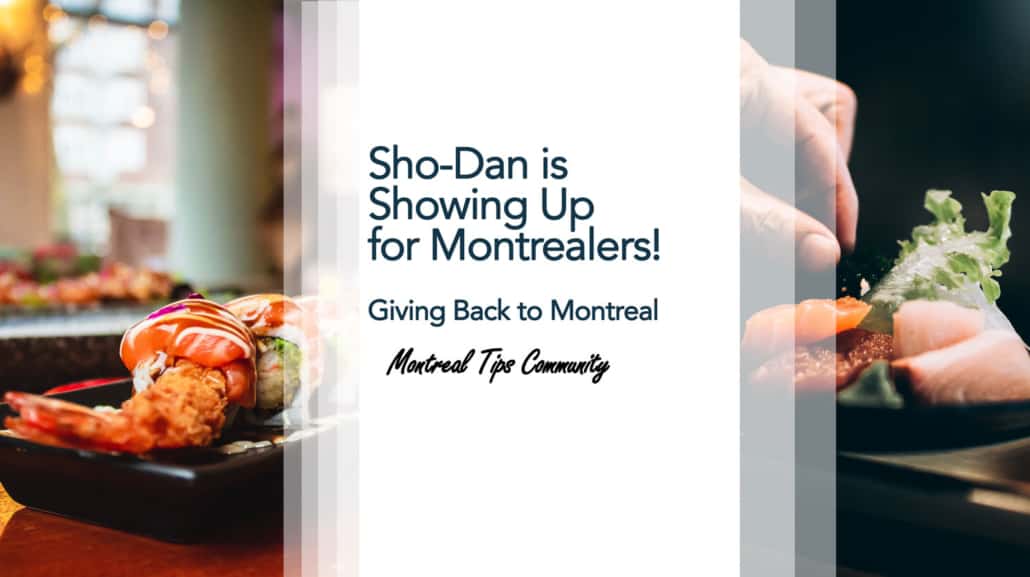 Sho-Dan is Showing Up for Montrealers! | Montreal Tips Community