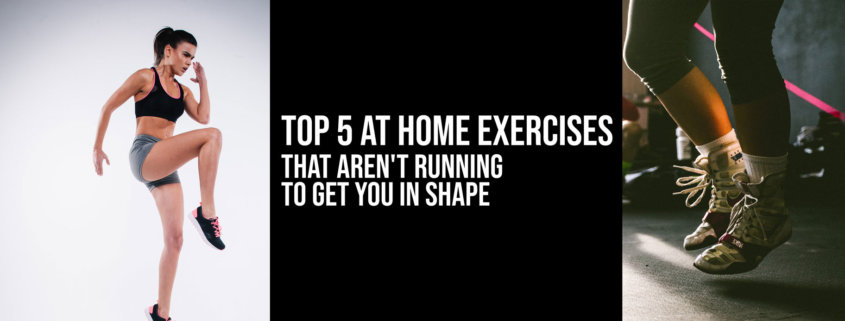 Top 5 at Home Exercises That Aren't Running to Get You in Shape