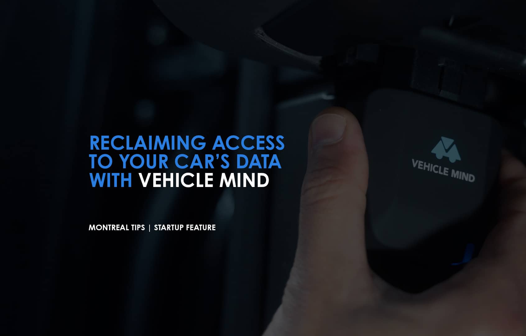 VEHICLE MIND: ACCESSING YOUR CAR’S DATA