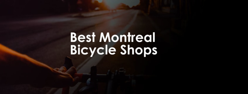 Best Montreal Bicycle Shops | Top 5 Bicycle Shops in Montreal