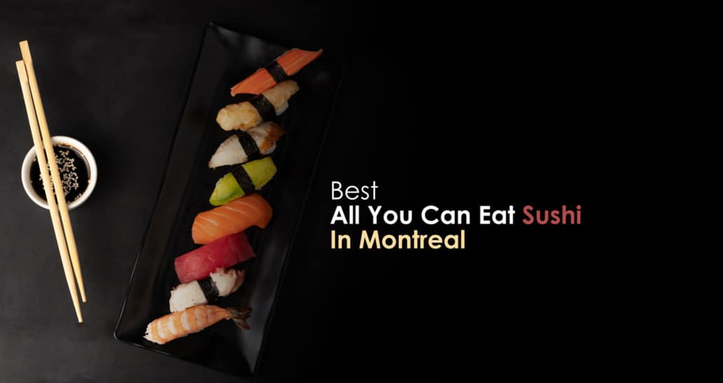 Best All You Can Eat Sushi In Montreal