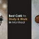 Best Café to Study & Work in Montreal