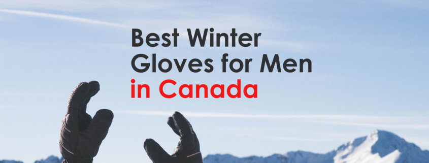 Best Winter Gloves for Men in Canada