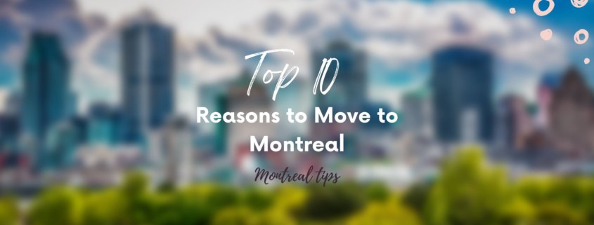 Ten Reasons to Move to Montreal