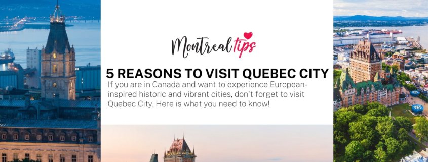 5 Reasons to Visit Quebec City