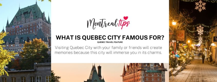 What is Quebec City famous for?