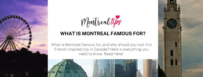 What is Montreal Famous For?