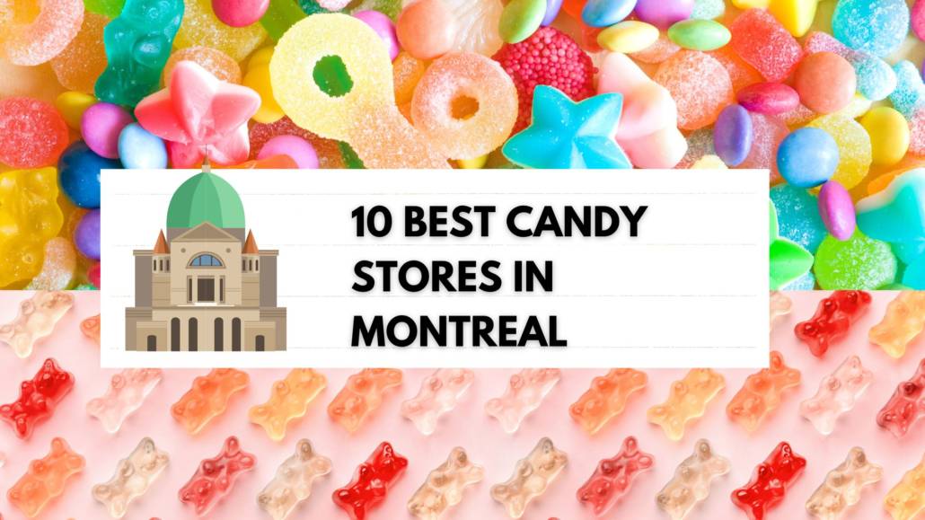 10 Best Candy Stores in Montreal